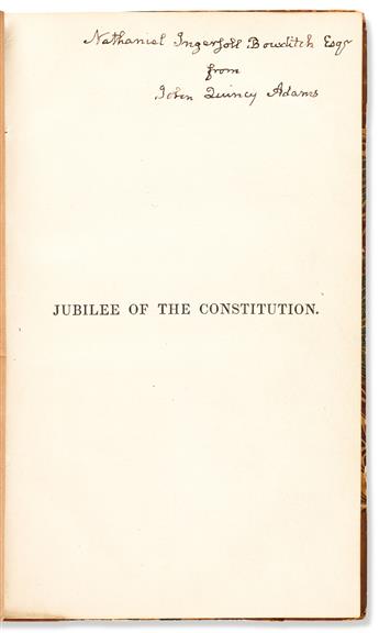 ADAMS, JOHN QUINCY. Jubilee of the Constitution. Signed and Inscribed to Nathaniel Ingersoll Bowditch,